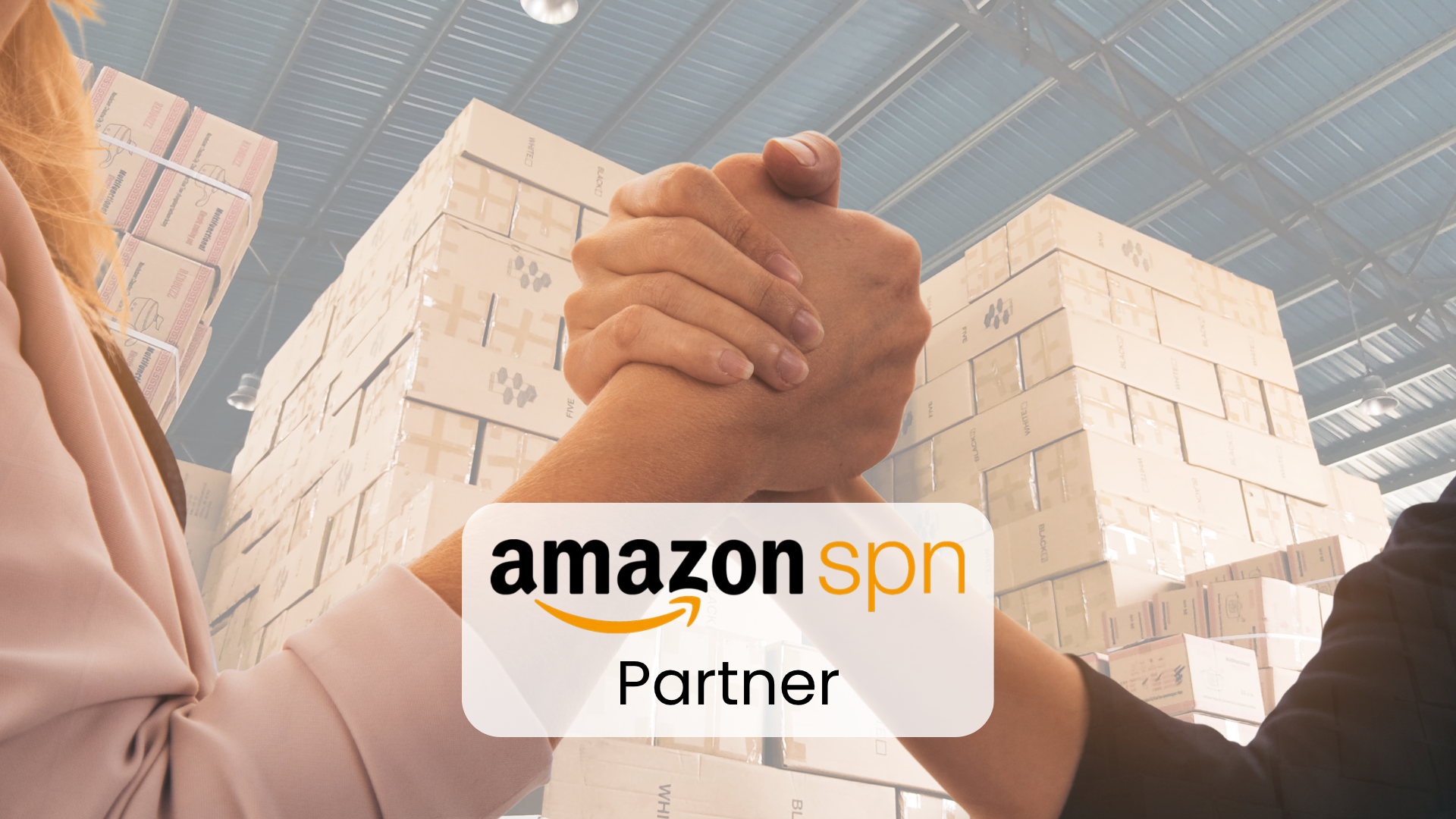 Two clasped hands against a warehouse full of cardboard boxes, with the words Amazon SPN Partner in the foreground