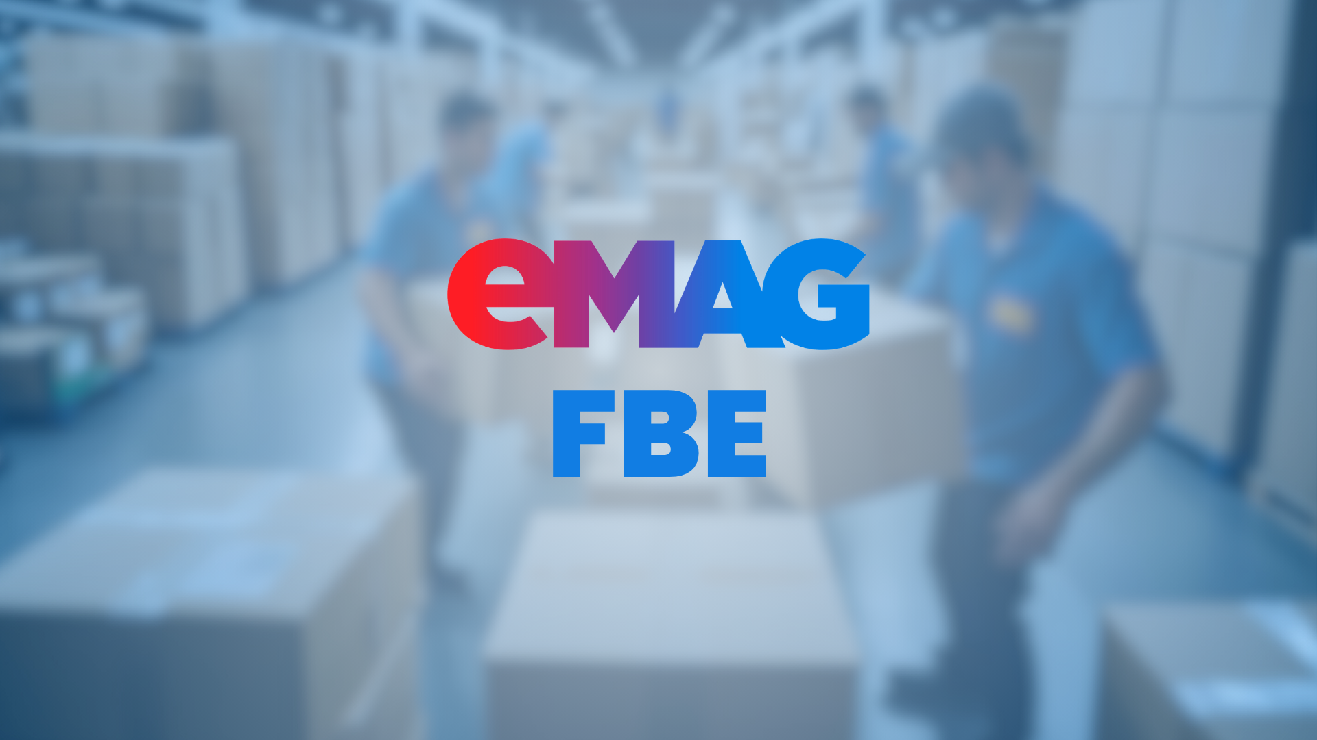 eMAG FBE logo against a blurred warehouse where workers in blue shirts are carrying cardboard boxes